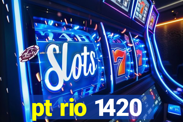 pt rio 1420
